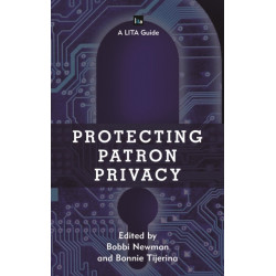 Protecting Patron Privacy: A LITA Guide