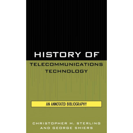 History of Telecommunications Technology: An Annotated Bibliography