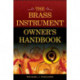 The Brass Instrument Owner's Handbook
