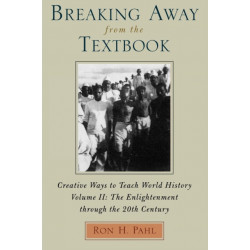 Breaking Away from the Textbook: Creative Ways to Teach World History, Volume II