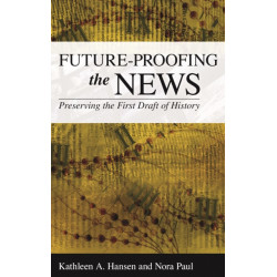Future-Proofing the News: Preserving the First Draft of History