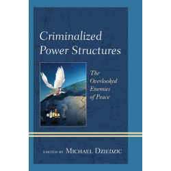 Criminalized Power Structures: The Overlooked Enemies of Peace