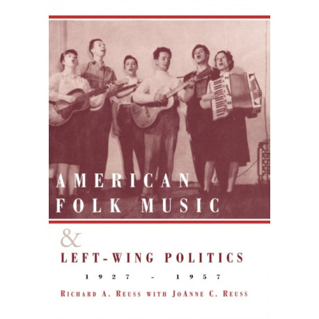 American Folk Music and Left-Wing Politics, 1927-1957