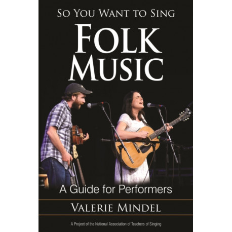 So You Want to Sing Folk Music: A Guide for Performers