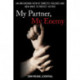 My Partner, My Enemy: An Unflinching View of Domestic Violence and New Ways to Protect Victims
