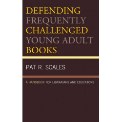 Defending Frequently Challenged Young Adult Books: A Handbook for Librarians and Educators