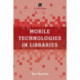Mobile Technologies in Libraries: A LITA Guide
