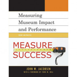 Measuring Museum Impact and Performance: Theory and Practice