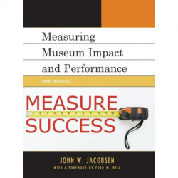 Measuring Museum Impact and Performance: Theory and Practice