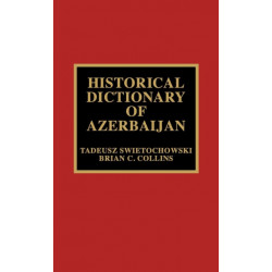 Historical Dictionary of Azerbaijan