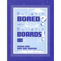Bulletin Bored? or Bulletin Boards!: K-12