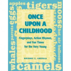 Once Upon a Childhood: Fingerplays, Action Rhymes, and Fun Times for the Very Young