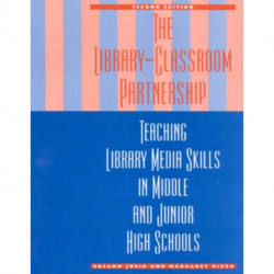 The Library-Classroom Partnership: Teaching Library Media Skills in Middle and Junior High Schools