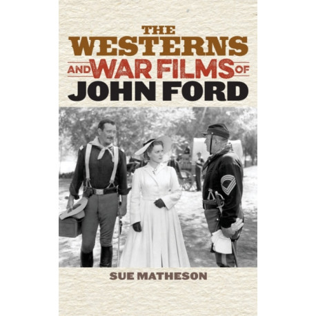 The Westerns and War Films of John Ford