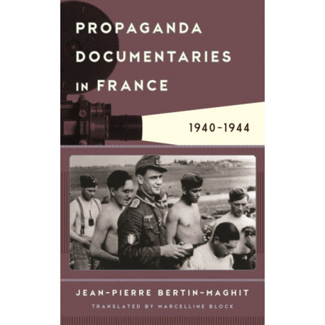 Propaganda Documentaries in France: 1940-1944