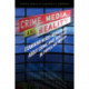 Crime, Media, and Reality: Examining Mixed Messages About Crime and Justice in Popular Media