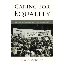 Caring for Equality: A History of African American Health and Healthcare