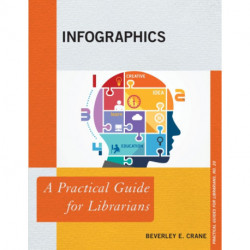 Infographics: A Practical Guide for Librarians