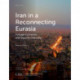 Iran in a Reconnecting Eurasia: Foreign Economic and Security Interests