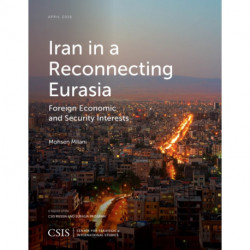 Iran in a Reconnecting Eurasia: Foreign Economic and Security Interests