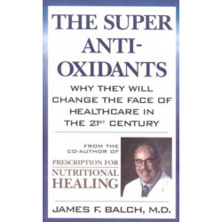 The Super Anti-Oxidants: Why They Will Change the Face of Healthcare in the 21st Century