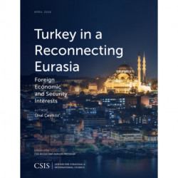 Turkey in a Reconnecting Eurasia: Foreign Economic and Security Interests