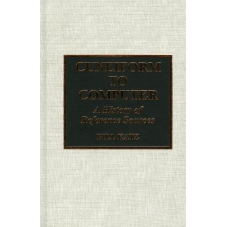 Cuneiform to Computer: A History of Reference Sources