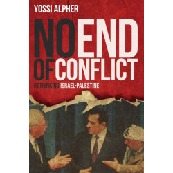 No End of Conflict: Rethinking Israel-Palestine