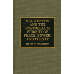 E.W. Kenyon and the Postbellum Pursuit of Peace, Power, and Plenty