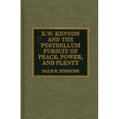 E.W. Kenyon and the Postbellum Pursuit of Peace, Power, and Plenty