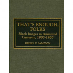 That's Enough Folks: Black Images in Animated Cartoons, 1900-1960