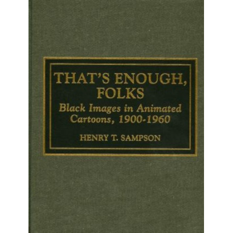 That's Enough Folks: Black Images in Animated Cartoons, 1900-1960
