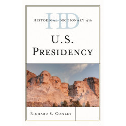 Historical Dictionary of the U.S. Presidency