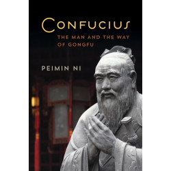 Confucius: The Man and the Way of Gongfu