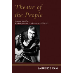 Theatre of the People: Donald Wolfit’s Shakespearean Productions 1937-1953