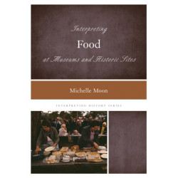 Interpreting Food at Museums and Historic Sites