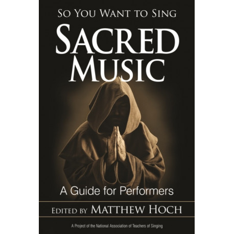 So You Want to Sing Sacred Music: A Guide for Performers