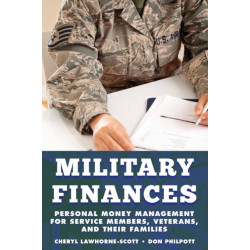 Military Finances: Personal Money Management for Service Members, Veterans, and Their Families