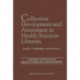 Collection Development and Assessment in Health Sciences Libraries: Current Practice in Health Sciences Librarianship, Volume 4