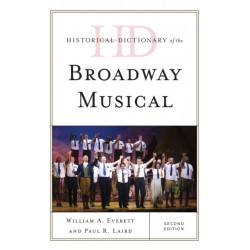Historical Dictionary of the Broadway Musical