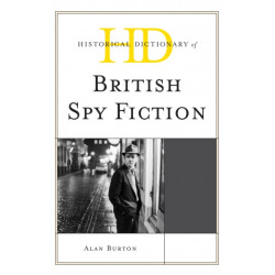 Historical Dictionary of British Spy Fiction
