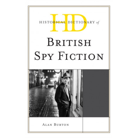 Historical Dictionary of British Spy Fiction