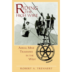 Riding the High Wire: Aerial Mine Tramways in the West