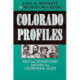 Colorado Profiles: Men and Women Who Shaped the Centennial State