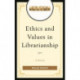 Ethics and Values in Librarianship: A History