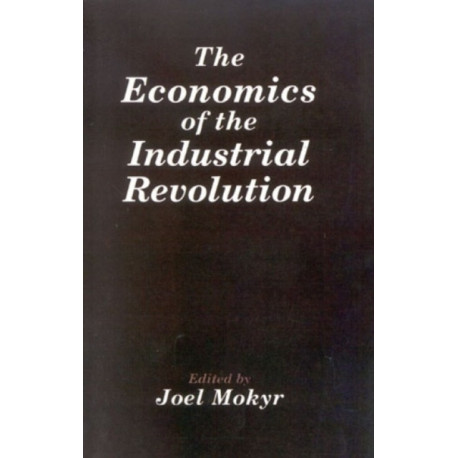The Economics of the Industrial Revolution