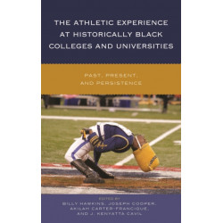 The Athletic Experience at Historically Black Colleges and Universities: Past, Present, and Persistence