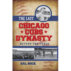 The Last Chicago Cubs Dynasty: Before the Curse