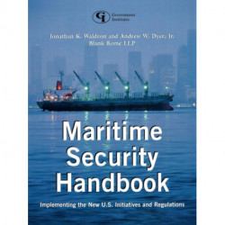 Maritime Security Handbook: Implementing the New U.S. Initiatives and Regulations