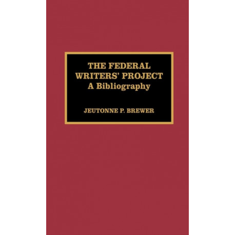 The Federal Writers' Project: A Bibliography